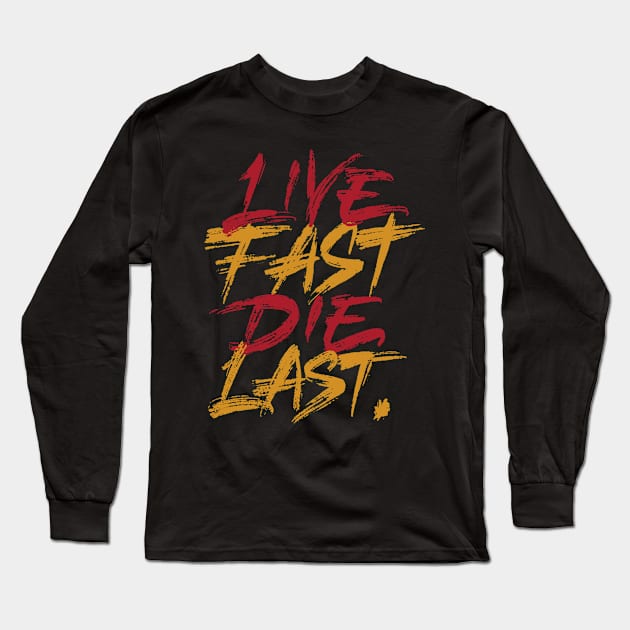 Live Fast Die Last Long Sleeve T-Shirt by ZagachLetters